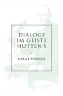 Dialoge im Geiste Hutten's: Über die Deutschen, Über das Unsichtbare, Über die Stadt München, Über die Dreieinigkeit, Ein Liebesdialog By Oskar Panizza Cover Image