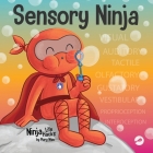 Sensory Ninja: A Children's Book About Sensory Superpowers and SPD, Sensory Processing Disorder Cover Image