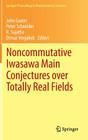 Noncommutative Iwasawa Main Conjectures Over Totally Real Fields: Münster, April 2011 (Springer Proceedings in Mathematics & Statistics #29) By John Coates (Editor), Peter Schneider (Editor), R. Sujatha (Editor) Cover Image