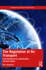 The Regulation of Air Transport: From Protection to Liberalisation, and Back Again By Barry Humphreys Cover Image