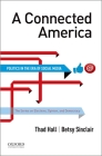 A Connected America: Politics in the Era of Social Media By Thad Hall, Betsy Sinclair Cover Image