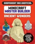 Master Builder: Minecraft Ancient Wonders (Independent & Unofficial): A Step-By-Step Guide to Building Your Own Ancient Buildings, Packed with Amazing Cover Image