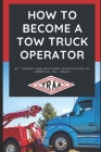 How to Become a Tow Truck Operator By Towing and Recovery Association of Ameri Cover Image