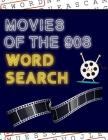 Movies of the 90s Word Search: 50+ Film Puzzles With Hollywood Pictures Have Fun Solving These Large-Print Nineties Find Puzzles! Cover Image