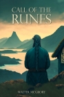 Call of the Runes: The magic, myth, divination, and spirituality of the Nordic people By Walter McGrory Cover Image