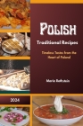 Polish Traditional Recipes 2024: Timeless Tastes from the Heart of Poland Cover Image