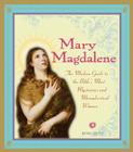 Mary Magdalene: The Modern Guide to the Bible's Most Mysterious And Misunderstood Woman Cover Image