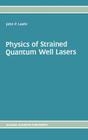 Physics of Strained Quantum Well Lasers By John P. Loehr Cover Image