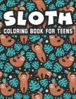 Sloth Coloring Book for Teens: Coloring & Activity Book for Teens, 40 Adorable Sloth Designs for Beginner Cover Image