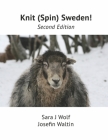 Knit (Spin) Sweden!: Second Edition By Sara Wolf, Josefin Waltin Cover Image