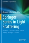 Springer Series in Light Scattering: Volume 5: Radiative Transfer, Remote Sensing, and Light Scattering Cover Image
