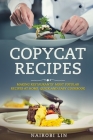 Copycat Recipes: Making Restaurants' Most Popular Recipes at Home. Quick and Easy Cookbook. By Nairobi Lin Cover Image