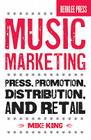 Music Marketing: Press, Promotion, Distribution, and Retail Cover Image