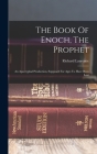The Book Of Enoch, The Prophet: An Apocryphal Production, Supposed For Ages To Have Been Lost By Richard Laurence Cover Image