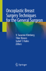 Oncoplastic Breast Surgery Techniques for the General Surgeon By V. Suzanne Klimberg (Editor), Tibor Kovacs (Editor), Isabel T. Rubio (Editor) Cover Image
