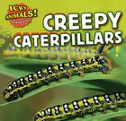Creepy Caterpillars (Icky Animals! Small and Gross) Cover Image