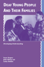Deaf Young People and Their Families: Developing Understanding By Susan Gregory, Juliet Bishop, Lesley Sheldon Cover Image