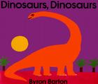 Dinosaurs, Dinosaurs By Byron Barton, Byron Barton (Illustrator) Cover Image
