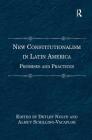 New Constitutionalism in Latin America: Promises and Practices By Almut Schilling-Vacaflor, Detlef Nolte (Editor) Cover Image