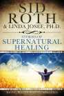 Stories of Supernatural Healing: Signs, Wonders, and Miracles By Sid Roth, Linda Josef Cover Image