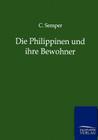 Die Philippinen und ihre Bewohner By C. Semper Cover Image