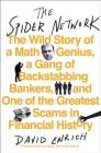The Spider Network: The Wild Story of a Math Genius, a Gang of Backstabbing Bankers, and One of the Greatest Scams in Financial History By David Enrich Cover Image
