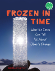 Frozen in Time: What Ice Cores Can Tell Us About Climate Change (Books for a Better Earth) By Carmella Van Vleet Cover Image