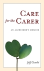 Care for the Carer: An Alzheimer's Memoir Cover Image