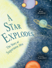 A Star Explodes: The Story of Supernova 1054 By James Gladstone, Yaara Eshet (Illustrator) Cover Image