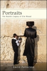 Portraits: The Hasidic Legacy of Elie Wiesel By David Patterson Cover Image