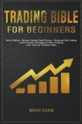 Trading Bible For Beginners: Forex Trading + Options Trading Crash Course + Swing and Day Trading. Learn Powerful Strategies to Start Creating your Cover Image