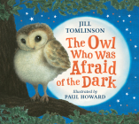 The Owl Who Was Afraid of the Dark By Jill Tomlinson, Paul Howard (Illustrator) Cover Image
