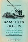 Samson's Cords: Imposing Oaths in Milton, Marvell, and Butler By Alex Garganigo Cover Image