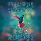 Hummingbird Salamander By Jeff VanderMeer, Lisa Flanagan (Read by) Cover Image