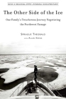 The Other Side of the Ice: One Family?s Treacherous Journey Negotiating the Northwest Passage Cover Image