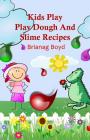 Kids Play: Play Dough And Slime Recipes Cover Image