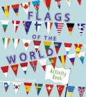Flags of the World Activity Book By Annabel Savery Cover Image