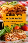 Lasagne Fatte in Casa Facile By Poldi Fallaci Cover Image