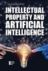 Intellectual Property and Artificial Intelligence (Opposing Viewpoints) By Gary Wiener (Compiled by) Cover Image