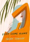 Elsey Come Home: A novel By Susan Conley Cover Image