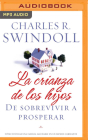 La Crianza de Los Hijos (Narración En Castellano) By Charles R. Swindoll, Carlos Olalla (Read by) Cover Image