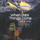When Dark Things Come Cover Image