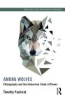 Among Wolves: Ethnography and the Immersive Study of Power Cover Image