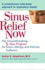 Sinus Relief Now: The Ground-Breaking 5-Step Program for Sinus, Allergy, and AsthmaSufferers By Jordan S. Josephson Cover Image