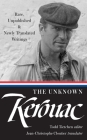 The Unknown Kerouac (LOA #283): Rare, Unpublished & Newly Translated Writings (Library of America Jack Kerouac Edition #4) Cover Image