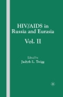 Hiv/AIDS in Russia and Eurasia, Volume II Cover Image