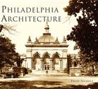 Philadelphia Architecture By Thom Nickels Cover Image