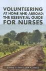 Volunteering at Home and Abroad: The Essential Guide for Nurses Cover Image