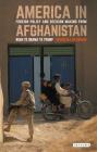 America in Afghanistan: Foreign Policy and Decision Making from Bush to Obama to Trump (Library of Modern Middle East Studies) Cover Image