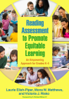 Reading Assessment to Promote Equitable Learning: An Empowering Approach for Grades K-5 By Laurie Elish-Piper, PhD, Mona W. Matthews, PhD, Victoria  J. Risko, EdD, H. Richard Milner, IV PhD (Foreword by) Cover Image
